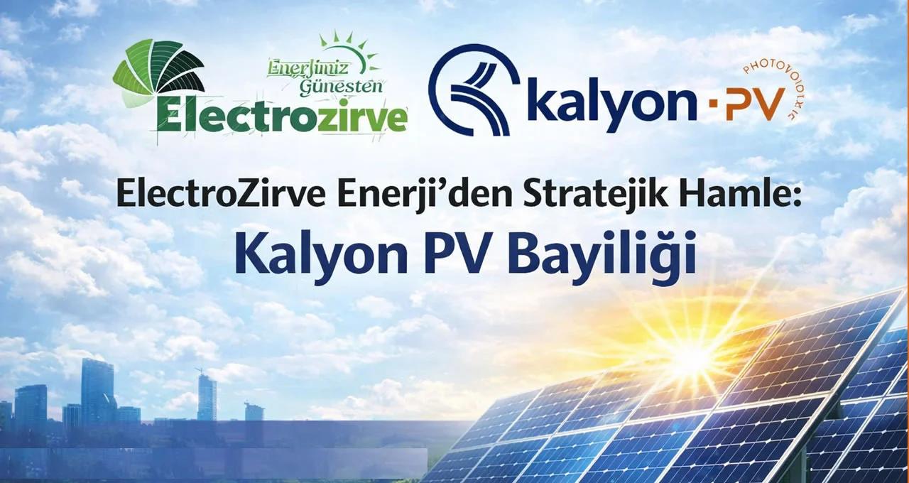 ElectroZirve Enerji’den Stratejik Hamle: Kalyon PV Bayiliği